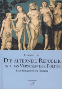 Produktbild: Birg, H: Die alternde Republik und das Versagen der Politik