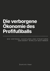 Produktbild: Die verborgene &Ouml;konomie des Profifu&szlig;balls