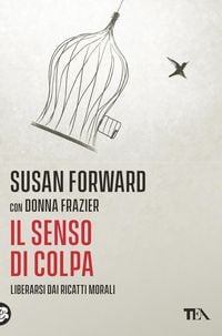Produktbild: Il senso di colpa. Liberarsi dai ricatti morali