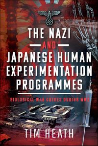 Produktbild: The Nazi and Japanese Human Experimentation Programmes