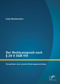 Produktbild: Der Rechtsanspruch nach &sect; 24 II SGB VIII: Perspektiven einer privaten Kindertageseinrichtung