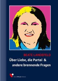 Produktbild: &Uuml;ber Liebe, die Partei & andere brennende Fragen