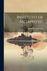 Produktbild: Institutes of Metaphysic