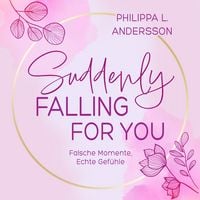 Produktbild: Suddenly Falling For You - Falsche Momente, Echte Gef&uuml;hle