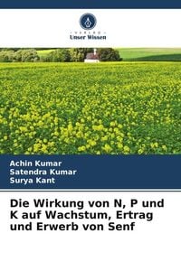 Produktbild: Die Wirkung von N, P und K auf Wachstum, Ertrag und Erwerb von Senf