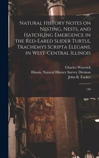 Produktbild: Natural History Notes on Nesting, Nests, and Hatchling Emergence in the Red-eared Slider Turtle, Trachemys Scripta Elegans, in West-central Illinois: