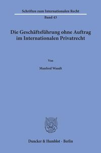 Produktbild: Die Gesch&auml;ftsf&uuml;hrung ohne Auftrag im Internationalen Privatrecht.