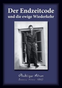 Produktbild: Der Endzeitcode und die ewige Wiederkehr