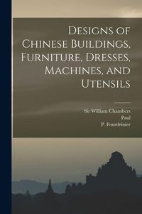 Produktbild: Designs of Chinese Buildings, Furniture, Dresses, Machines, and Utensils