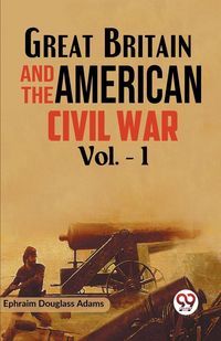 Produktbild: Great Britain and the American Civil War Vol. -1