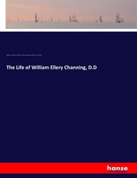 Produktbild: The Life of William Ellery Channing, D.D