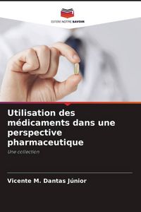 Produktbild: Utilisation des m&eacute;dicaments dans une perspective pharmaceutique
