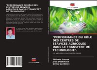 Produktbild: "performance Du R&ocirc;le des Centres De Services Agricoles Dans Le Transfert De Technologie".