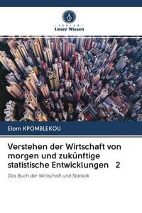 Produktbild: Verstehen der Wirtschaft von morgen und zuk&uuml;nftige statistische Entwicklungen 2
