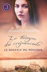 Produktbild: Le Souffle du pouvoir - Le temps du cr&eacute;puscule, Livre 3