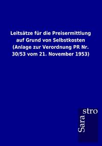Produktbild: Leits&auml;tze f&uuml;r die Preisermittlung auf Grund von Selbstkosten (Anlage zur Verordnung PR Nr. 30/53 vom 21. November 1953)