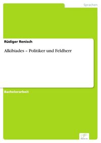 Produktbild: Alkibiades - Politiker und Feldherr