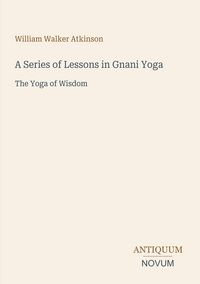 Produktbild: A Series of Lessons in Gnani Yoga