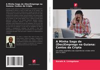 Produktbild: A Minha Saga de (Des)Emprego na Guiana: Contos da Cripta