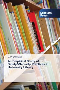 Produktbild: An Empirical Study of Safety&Security Practices in University Library