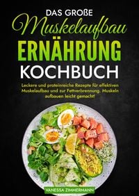 Produktbild: Das gro&szlig;e Muskelaufbau Ern&auml;hrung Kochbuch