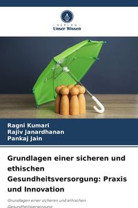 Produktbild: Grundlagen einer sicheren und ethischen Gesundheitsversorgung: Praxis und Innovation