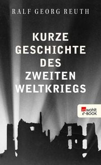 Produktbild: Kurze Geschichte des Zweiten Weltkriegs