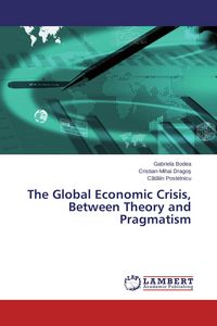 Produktbild: The Global Economic Crisis, Between Theory and Pragmatism