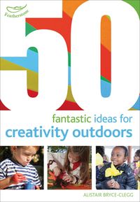 Produktbild: 50 Fantastic Ideas for Creativity Outdoors