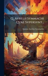 Produktbild: Q. Avrelii Symmachi Qvae Svpersvnt...