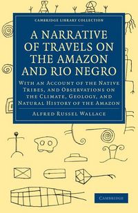 Produktbild: A Narrative of Travels on the Amazon and Rio Negro, with an Account of the Native Tribes, and Observ