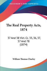 Produktbild: Charley, W: Real Property Acts, 1874