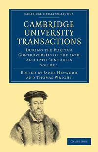 Produktbild: Cambridge University Transactions During the Puritan Controversies of the 16th and 17th Centuries