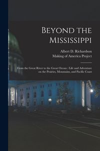 Produktbild: Beyond the Mississippi: From the Great River to the Great Ocean: Life and Adventure on the Prairies, Mountains, and Pacific Coast