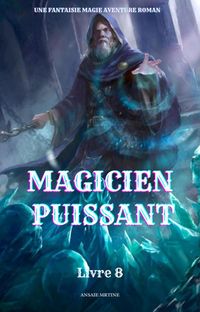 Produktbild: Magicien Puissant:Une Fantaisie Magie Aventure Roman(Livre 8)