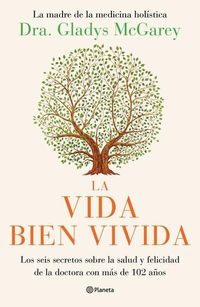 Produktbild: La Vida Bien Vivida: Los Seis Secretos Sobre La Salud Y Felicidad de la Doctora Con M&aacute;s de 102 A&ntilde;os / The Well-Lived Life