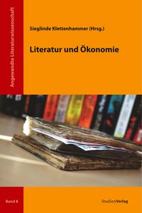 Bild vom Artikel Literatur und Ökonomie vom Autor Sieglinde Klettenhammer
