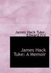 Produktbild: James Hack Tuke: A Memoir