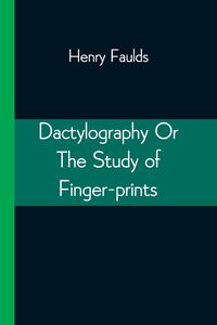 Produktbild: Dactylography Or The Study of Finger-prints