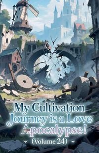 Produktbild: My Cultivation Journey is a Love Apocalypse! (Volume 24)