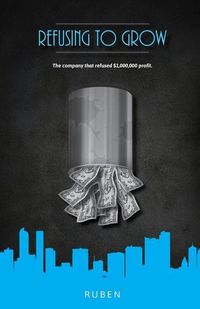 Produktbild: Refusing to Grow: The company that refused $1,000,000 profit, because they couldn't ask a question