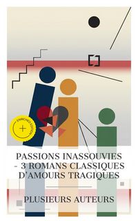 Produktbild: Passions inassouvies - 3 Romans Classiques d'Amours Tragiques