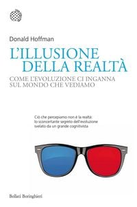 Produktbild: L' illusione della realt&agrave;. Come l'evoluzione ci inganna sul mondo che vediamo