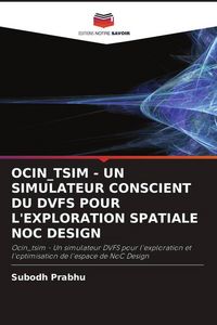 Produktbild: OCIN_TSIM - UN SIMULATEUR CONSCIENT DU DVFS POUR L'EXPLORATION SPATIALE NOC DESIGN