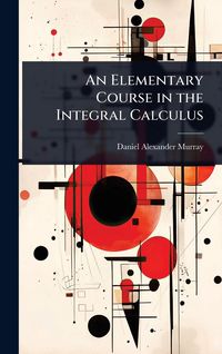 Produktbild: An Elementary Course in the Integral Calculus