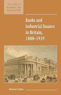 Produktbild: Banks and Industrial Finance in Britain, 1800 1939