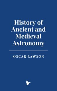 Produktbild: History of Ancient and Medieval Astronomy