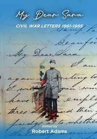 Produktbild: My Dear Sara Civil War Letters 1861-1865