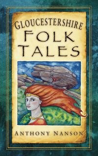 Produktbild: Nanson, A: Gloucestershire Folk Tales