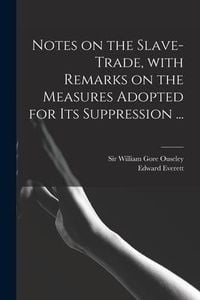 Produktbild: Notes on the Slave-trade, With Remarks on the Measures Adopted for Its Suppression ...